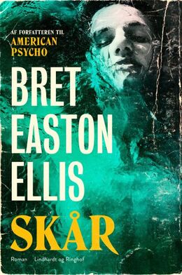 Bret Easton Ellis: Skår : roman