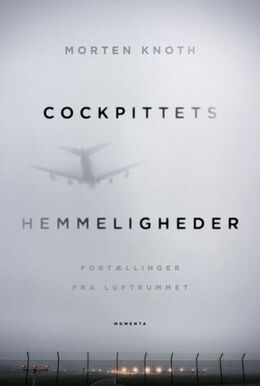 Morten Knoth (f. 1976): Cockpittets hemmeligheder : fortællinger fra luftrummet