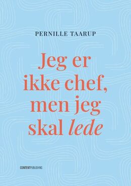 Pernille Taarup: Jeg er ikke chef, men jeg skal lede