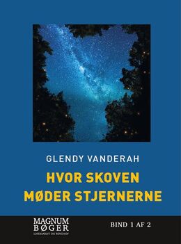 Glendy Vanderah: Hvor skoven møder stjernerne. Bind 1 (Magnumbøger)
