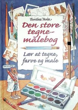 Christina Thrän: Den store tegne-malebog : tips, ideer og øvelser til alle, der kan lide at tegne og male