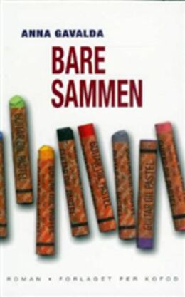 Anna Gavalda: Bare sammen : roman