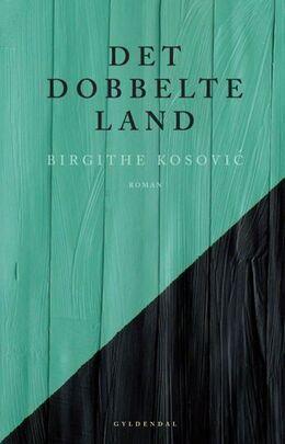 Birgithe Kosović: Det dobbelte land : roman