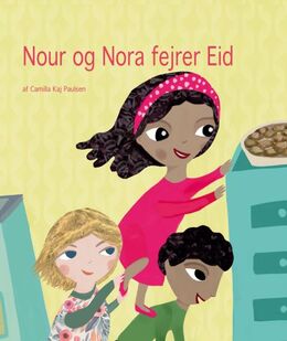 Camilla Kaj Paulsen, Pauline Drasbæk: Nour og Nora fejrer Eid