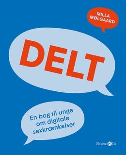 Milla Mølgaard: Delt : en bog til unge om digitale sexkrænkelser