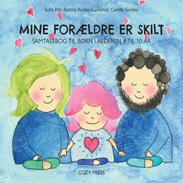 Sofie Pihl, Camilla Semlov, Bettina Rodian Lundshof: Mine forældre er skilt : samtalebog til børn i alderen 4 til 10 år