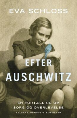 Eva Schloss: Efter Auschwitz : en historie om sorg og overlevelse fortalt af Anne Franks stedsøster