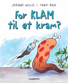 Jeanne Willis, Tony Ross: For klam til et kram?