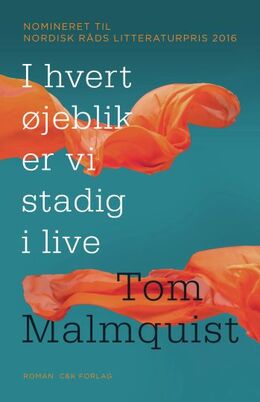 Tom Malmquist (f. 1978): I hvert øjeblik er vi stadig i live : roman