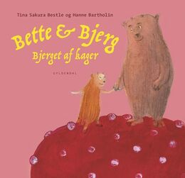 Tina Sakura Bestle, Hanne Bartholin: Bette & Bjerg - bjerget af kager