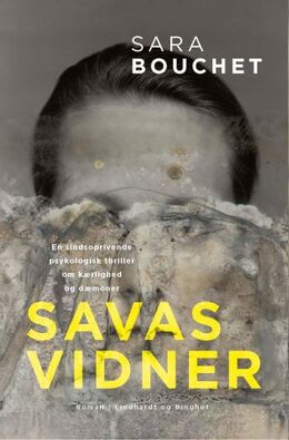 Sara Linderoth Bouchet (f. 1980): Savas vidner : en sindsoprivende psykologisk thriller om kærlighed og dæmoner : roman