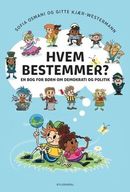 Sofia Osmani, Gitte Kjær-Westermann: Hvem bestemmer : en bog for børn om demokrati og politik