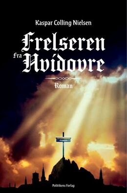 Kaspar Colling Nielsen (f. 1974): Frelseren fra Hvidovre : roman