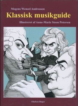 Mogens Wenzel Andreasen: Klassisk musikguide : fra the Big Bang til Bach, Beethoven, Boulez & the Beatles