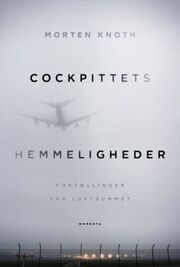 Morten Knoth (f. 1976): Cockpittets hemmeligheder : fortællinger fra luftrummet