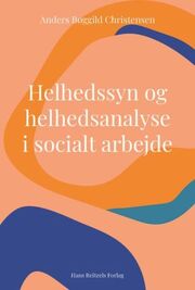 Anders Bøggild Christensen: Helhedssyn og helhedsanalyse i socialt arbejde