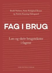 Anette Kaasing Hebsgaard, Anne Rolighed Bruun: Fag i brug : læs og skriv brugstekster i fagene